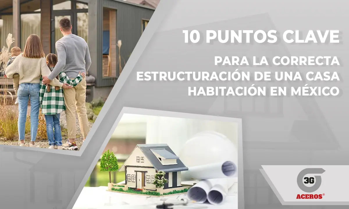 10 puntos clave para la correcta estructuración de una casa habitación en México