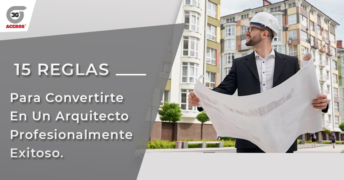 15 Reglas para convertirte en un arquitecto profesionalmente exitoso