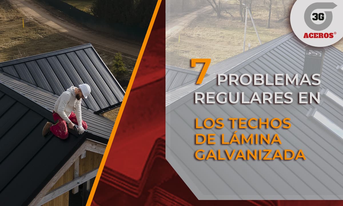 7 Problemas regulares en los techos de Lámina Galvanizada