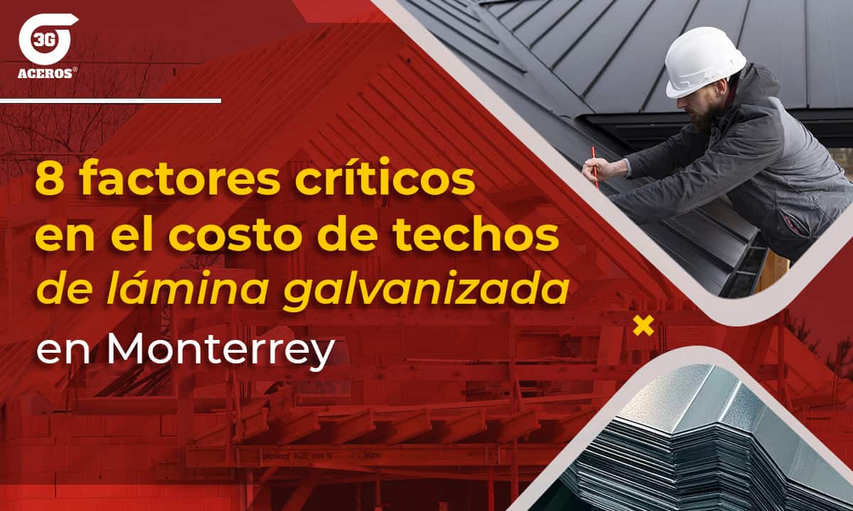 8 factores críticos en el costo de techos de lámina galvanizada en Monterrey