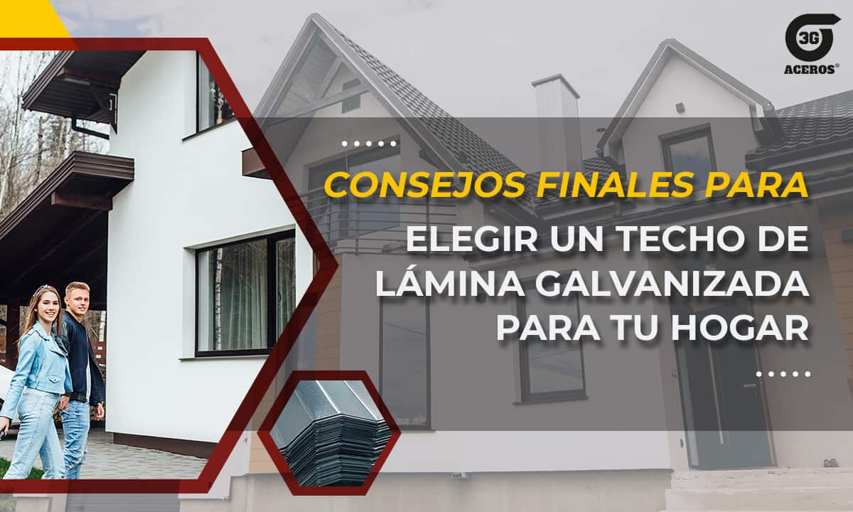 Consejos finales para elegir un techo de lámina galvanizada para tu hogar