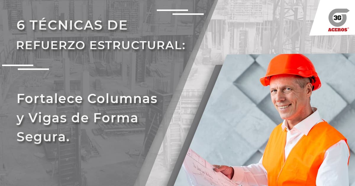 6 Técnicas de Refuerzo Estructural: Fortalece Columnas y Vigas