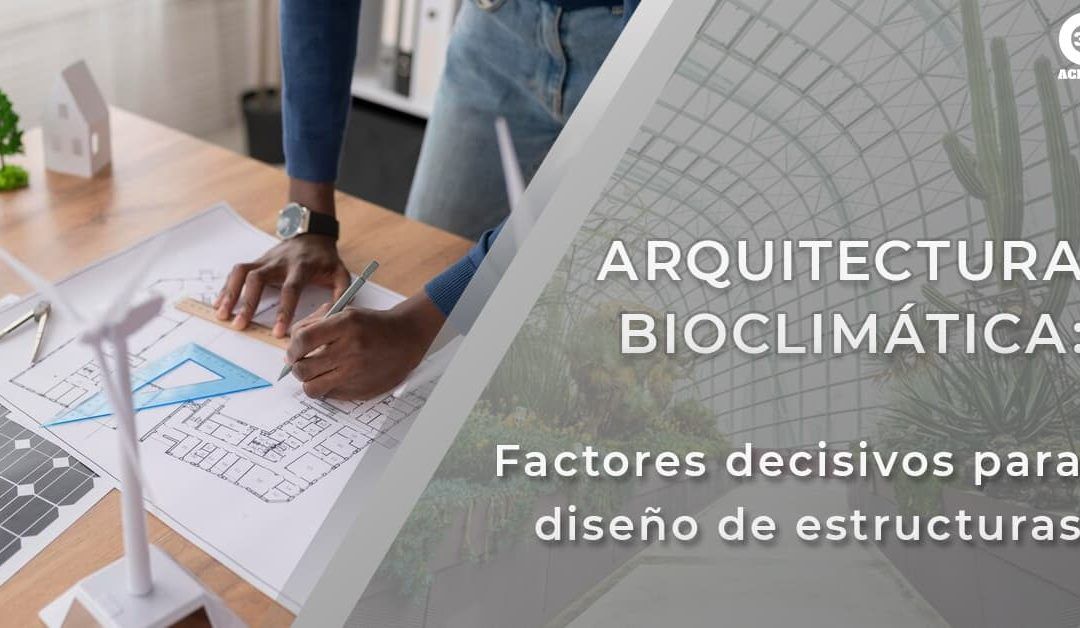 Arquitectura Bioclimática: Factores decisivos para diseño de estructuras