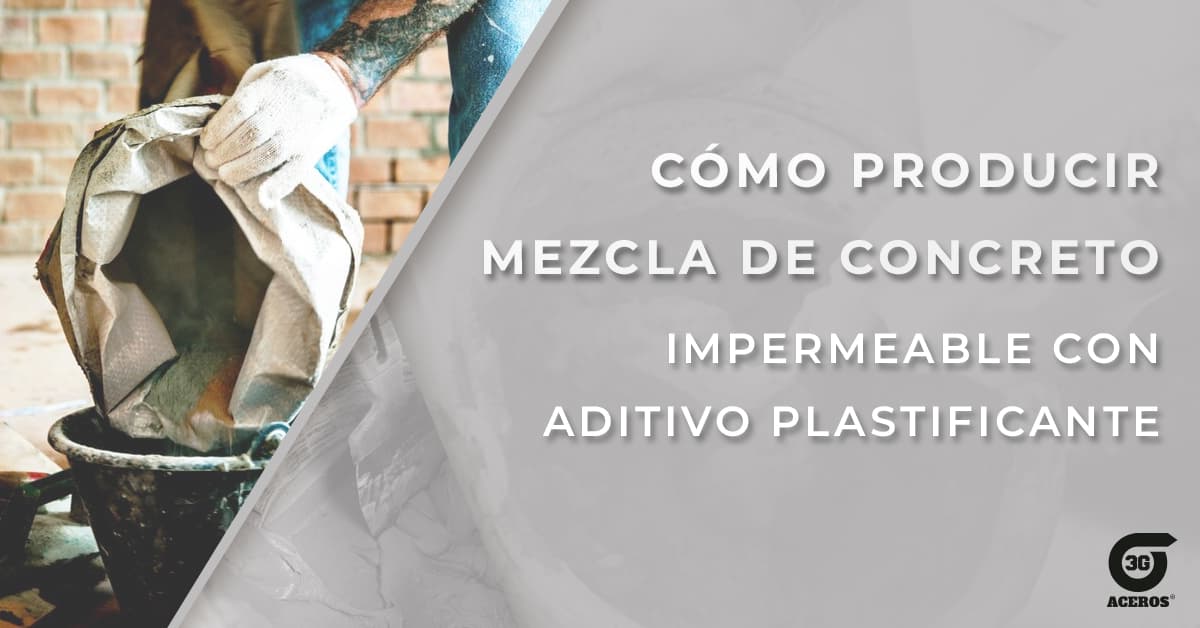 Cómo hacer mezcla de concreto impermeable con aditivo plastificante