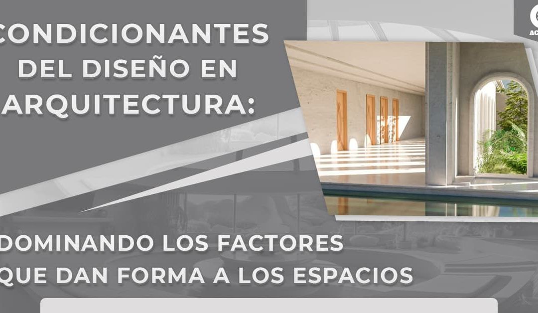 Condicionantes del diseño en arquitectura: dominando los factores que dan forma a los espacios