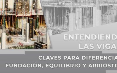 Entendiendo las vigas: Claves para diferenciar fundación, equilibrio y arriostre