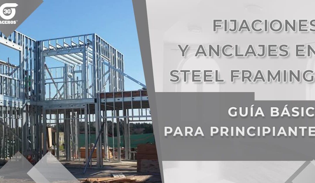 Fijaciones y Anclajes en Steel Framing: Guía Básica para Principiantes