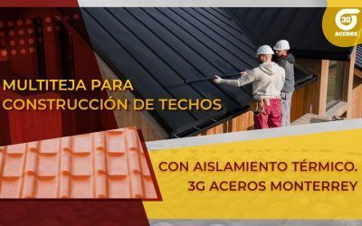 Multiteja para construcción de techos con aislamiento térmico. 3G Aceros Monterrey