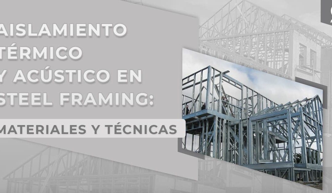 Técnicas de Aislamiento Térmico y Acústico en Steel Framing