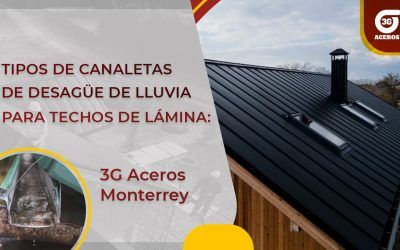 Tipos de canaletas de desagüe de lluvia para techos de lámina: 3G Aceros Monterrey