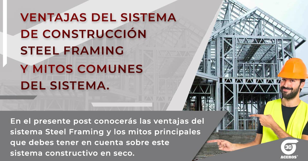 Ventajas del sistema de construcción Steel Framing y sus mitos