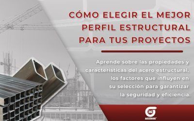 Cómo elegir el mejor perfil estructural para tus proyectos
