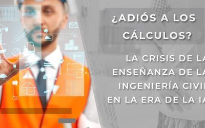 ¿Adiós a los cálculos? La crisis de la enseñanza de la Ingeniería Civil en la era de la IA