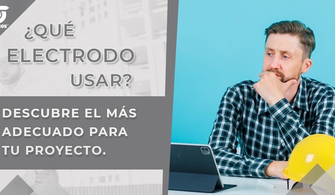 Tipos de Electrodos para Soldadura: Características y Aplicaciones
